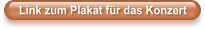 Link zum Plakat fr das Konzert